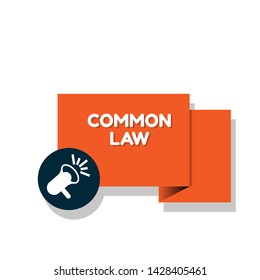 Speech bubble dialog with business term saying common law. can be used as label,sticker,banner.speaker or megaphone icon