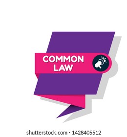 Speech bubble dialog with business term saying common law. can be used as label,sticker,banner.speaker or megaphone icon