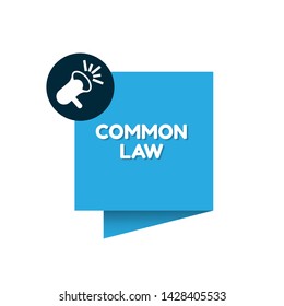 Speech bubble dialog with business term saying common law. can be used as label,sticker,banner.speaker or megaphone icon