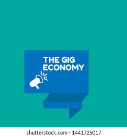 Speech bubble dialog with business term saying The Gig Economy. can be used as label,sticker,banner.speaker or megaphone icon.contracts freelance work temporary