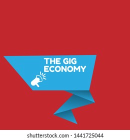 Speech bubble dialog with business term saying The Gig Economy. can be used as label,sticker,banner.speaker or megaphone icon.contracts freelance work temporary