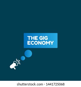 Speech bubble dialog with business term saying The Gig Economy. can be used as label,sticker,banner.speaker or megaphone icon.contracts freelance work temporary
