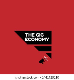 Speech bubble dialog with business term saying The Gig Economy. can be used as label,sticker,banner.speaker or megaphone icon.contracts freelance work temporary