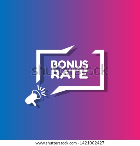 Speech bubble dialog with business term saying Bonus Rate. can be used as label,sticker,banner.speaker or megaphone icon