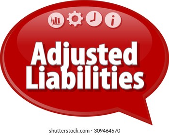 Speech bubble dialog illustration of business term saying Adjusted Liabilities