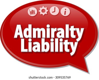 Speech bubble dialog illustration of business term saying Admiralty liability