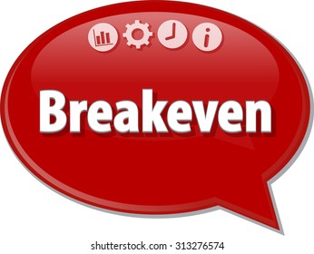 Speech bubble dialog illustration of business term saying Breakeven