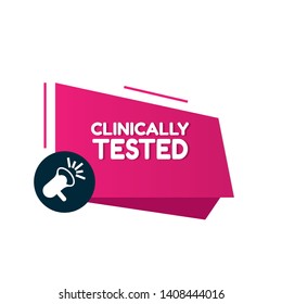 Speech bubble dialog with term saying Clinically Tested. can be used as label,sticker,banner.speaker or megaphone icon