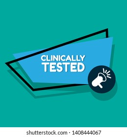Speech bubble dialog with term saying Clinically Tested. can be used as label,sticker,banner.speaker or megaphone icon