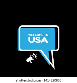 Speech bubble dialog with term welcome to USA. can be used as label,sticker,banner.speaker or megaphone icon