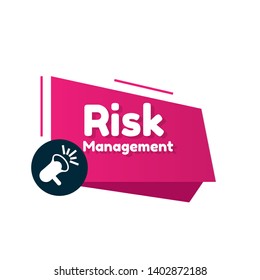 Speech bubble dialog with text risk management. megaphone or speaker icon.