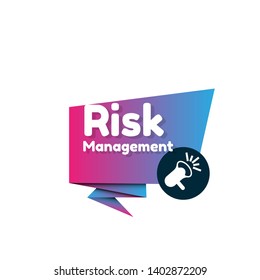 Speech bubble dialog with text risk management. megaphone or speaker icon.