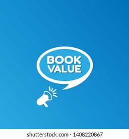 Speech bubble dialog wit term saying book value. can be used as label,sticker,banner.speaker or megaphone icon 
