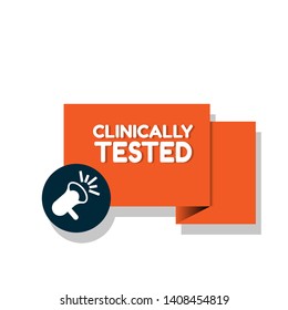 Speech bubble dialog wit term Clinically Tested value. can be used as label,sticker,banner.speaker or megaphone icon