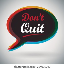 Speech Bubble - Dont Quit