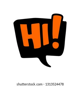 Speech bubble in doodle style. hi.