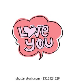 Speech bubble in doodle style. love you.