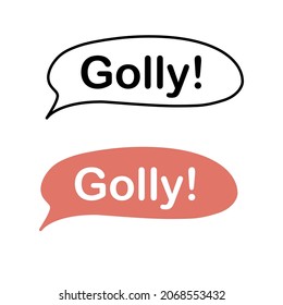 Speech bubble with an exclamation - Golly! Isolated on white background. Exclamation, expressing surprise, fright, pleasure, shock, relief, surprise. O God! Doodles and flat style. Vector illustration