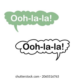 Speech bubble with an exclamation -Ooh-la-la! Isolated on white background. Surprise, an ironic exclamation over something fashionable, unusual. Doodles and flat style. Vector illustration.