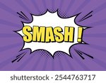 Speech bubble with an expressive yellow inscription smash, an explosion in a comic book style on a bright purple background. Retro banner in pop art style with halftone shadow, doodle element.