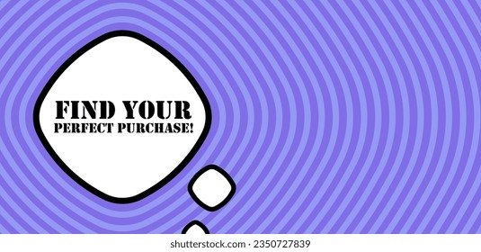 Speech bubble with Find your perfect purchse text. Boom retro comic style. Pop art style. Vector line icon for Business