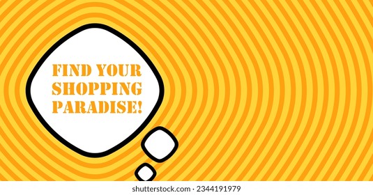 Speech bubble with Find your shopping paradise text. Boom retro comic style. Pop art style. Vector line icon for Business