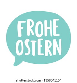 Speech bubble, frohe ostern or happy easter in germany. Lettering short, quote phrase. Illustration vector on white background.