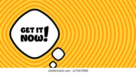 Speech bubble with Get it now text. Boom retro comic style. Pop art style. Vector line icon for Business and Advertising.