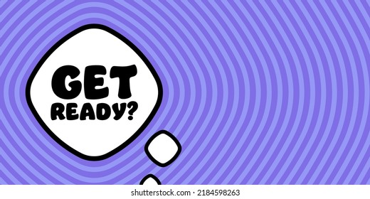 Speech bubble with Get ready text. Boom retro comic style. Pop art style. Vector line icon for Business and Advertising.