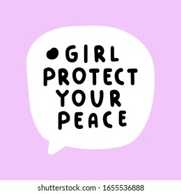 Speech bubble - girl protect your peace. Vector illustration for greeting card, t shirt, print, stickers, posters design.