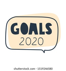 Speech bubble - goals 2020. Hand drawn vector lettering illustration on white background. 