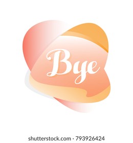 Speech bubble in gradient red and orange color. Icon with short message Bye . Vector design for social network sticker, mobile app, online chat