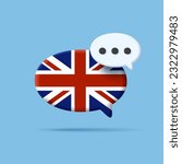 Speech bubble with Great Britain flag and bubble with message, support chat in english 3d icon