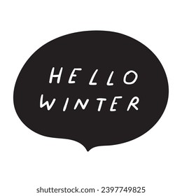 Speech bubble. Handwriting phrase - hello winter. Hand drawn illustration on white background.