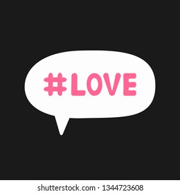 Speech bubble with hashtag Love. Cute vector illustration.