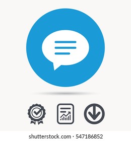 Speech bubble icon. Chat symbol. Achievement check, download and report file signs. Circle button with web icon. Vector