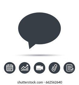 Speech bubble icon. Chat symbol. Calendar, chart and checklist signs. Video camera and attach clip web icons. Vector