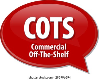 Speech bubble illustration of information technology acronym abbreviation term definition COTS Commercial Off-the-Shelf