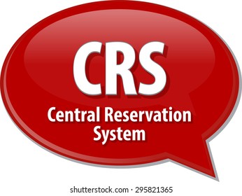 Speech bubble illustration of information technology acronym abbreviation term definition CRS Central Reservation System