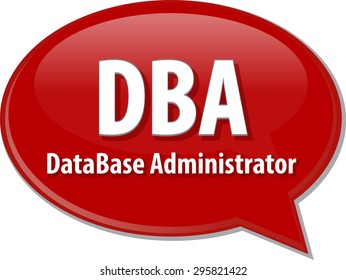 Speech bubble illustration of information technology acronym abbreviation term definition DBA Database Administrator