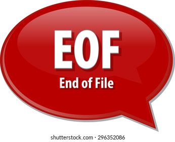 Speech bubble illustration of information technology acronym abbreviation term definition EOF end of file