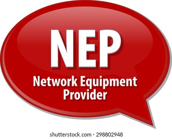Speech bubble illustration of information technology acronym abbreviation term definition NEP Network Equipment Provider