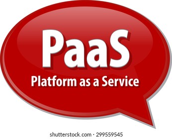 Speech bubble illustration of information technology acronym abbreviation term definition PaaS Platform as a Service
