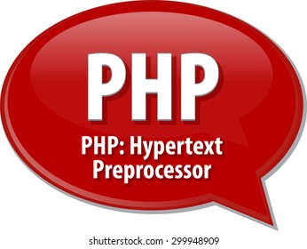 Speech bubble illustration of information technology acronym abbreviation term definition PHP Hypertext Preprocessor