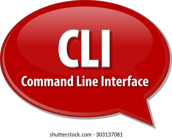 Speech bubble illustration of information technology acronym abbreviation term definition CLI Command Line Interface