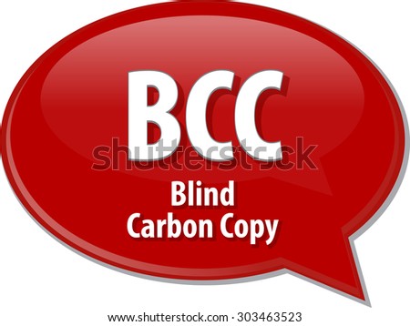 Speech bubble illustration of information technology acronym abbreviation term definition BCC Blind Carbon Copy