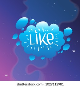 Speech bubble with inscription "Like". Vector illustration on blue-violet cosmic background.