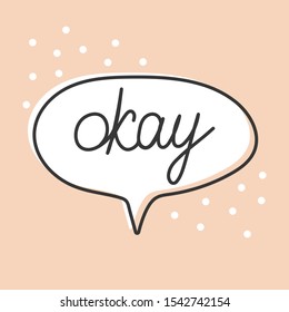 Speech bubble, the inscription is okay. Icon in cute style. Vector illustration