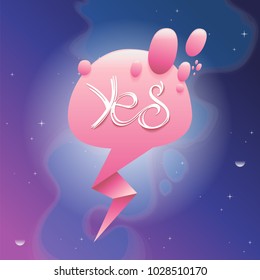 Speech bubble with inscription "Yes". Vector illustration on blue-violet cosmic background.