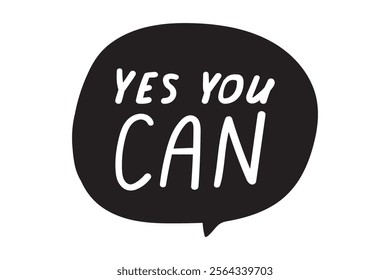 Speech bubble. Inscription -  yes you can. Inspirational design. White background. 